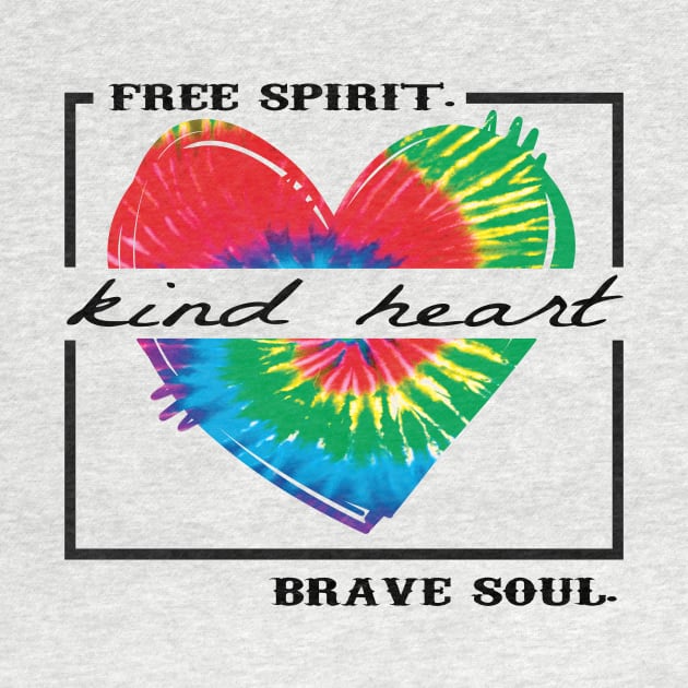 Free spirit kind heart brave soul tie dye by DigitalCreativeArt